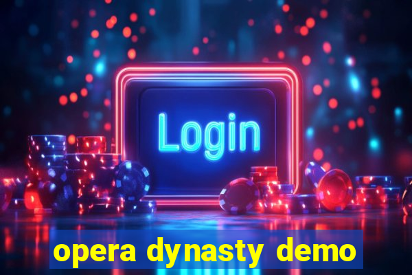 opera dynasty demo